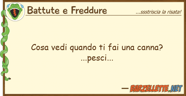 Battute e Freddure cosa vedi quando fai canna?...pes