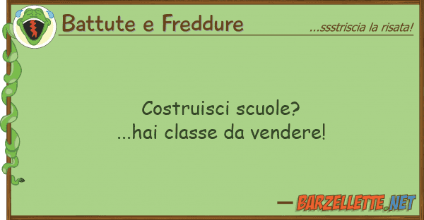 Battute e Freddure costruisci scuole?...hai classe vende
