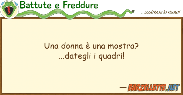 Battute e Freddure donna è mostra?...dategli qua