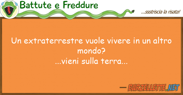 Battute e Freddure extraterrestre vuole vivere alt