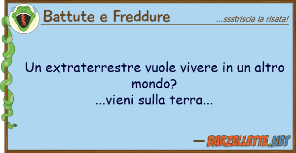 Battute e Freddure extraterrestre vuole vivere alt