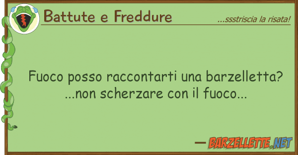 Battute e Freddure fuoco posso raccontarti barzelletta?