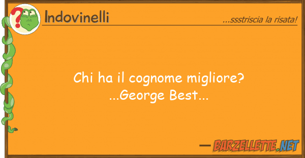 Indovinelli ha cognome migliore? ...george