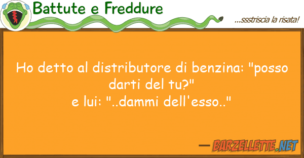Battute e Freddure ho detto distributore benzina: "po
