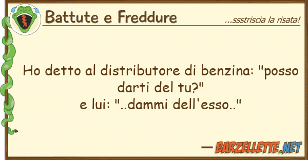 Battute e Freddure ho detto distributore benzina: "po