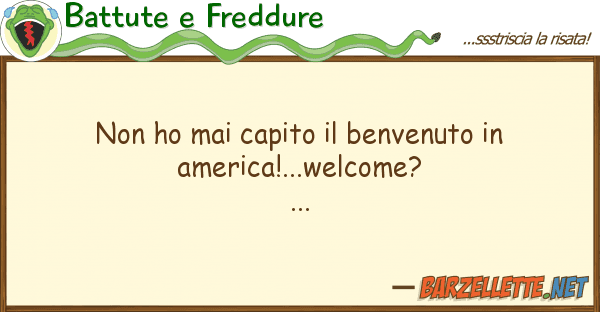 Battute e Freddure ho mai capito benvenuto americ
