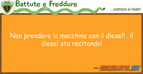 Battute e Freddure prendere macchina diesel!.
