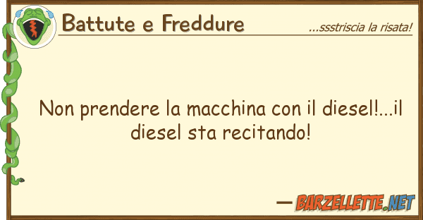Battute e Freddure prendere macchina diesel!.