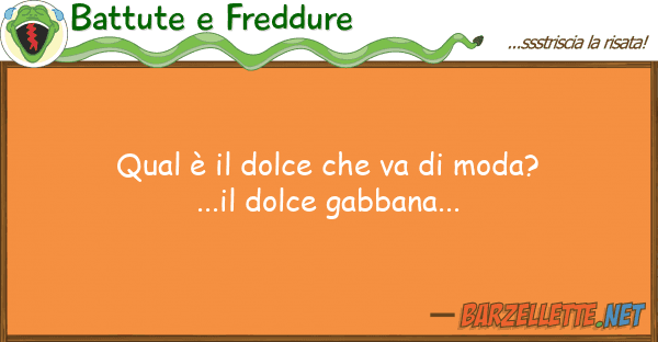 Battute e Freddure qual è dolce va moda?...il do