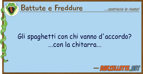 Battute e Freddure spaghetti vanno d'accordo?..