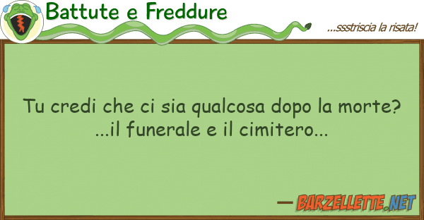 Battute e Freddure credi sia qualcosa dopo mor