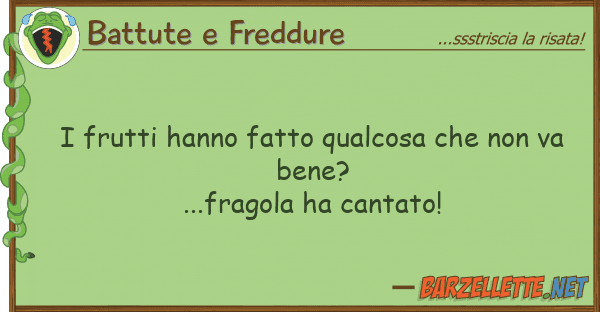 Battute e Freddure frutti hanno fatto qualcosa va