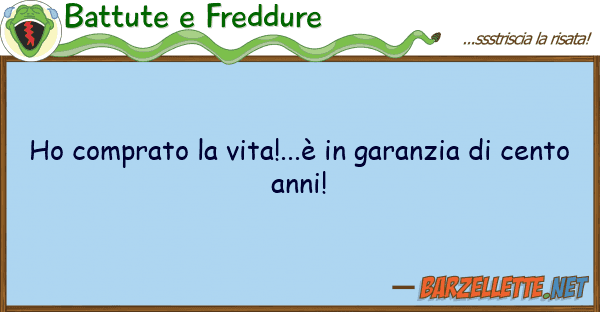Battute e Freddure ho comprato vita!...è garanzia