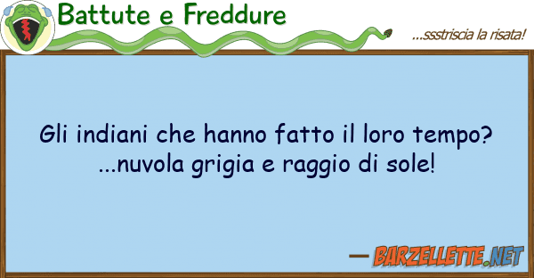Battute e Freddure indiani hanno fatto temp