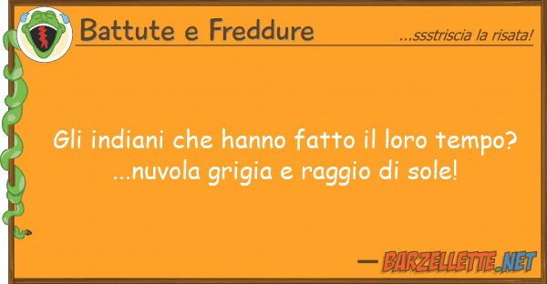 Battute e Freddure indiani hanno fatto temp
