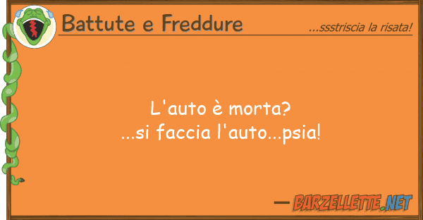 Battute e Freddure l'auto è morta?...si faccia l'auto...ps