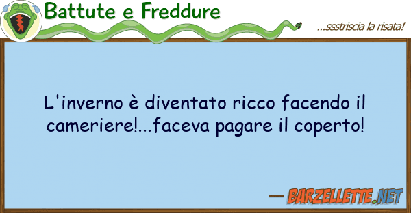 Battute e Freddure l'inverno è diventato ricco facendo