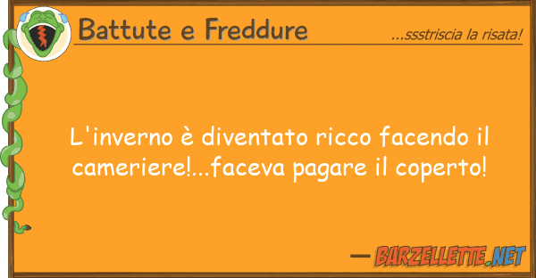 Battute e Freddure l'inverno è diventato ricco facendo