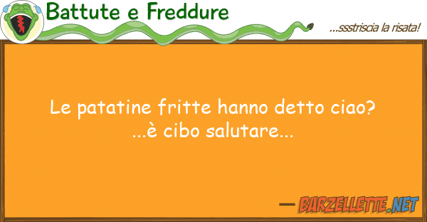 Battute e Freddure patatine fritte hanno detto ciao?...?
