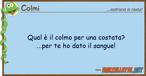 Colmi qual è colmo costata?...per