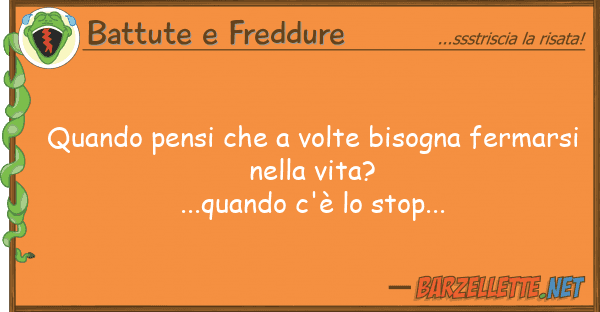Battute e Freddure quando pensi volte bisogna fermars
