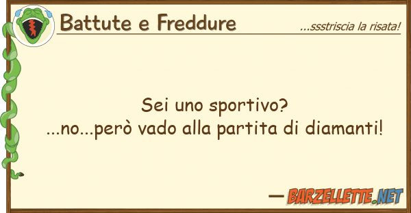 Battute e Freddure sei sportivo?...no...però vado
