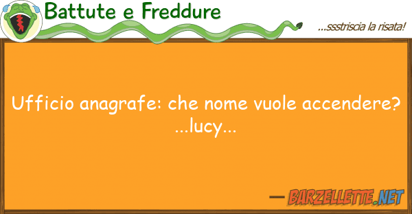 Battute e Freddure ufficio anagrafe: nome vuole accende
