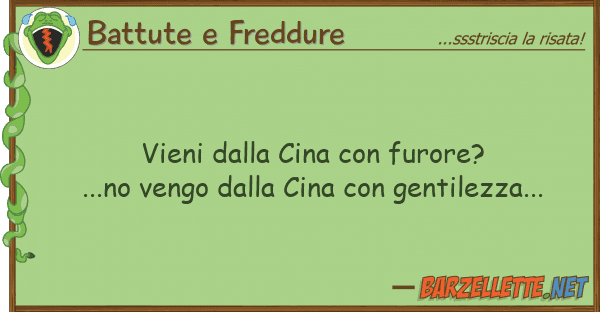 Battute e Freddure vieni cina furore?...no vengo