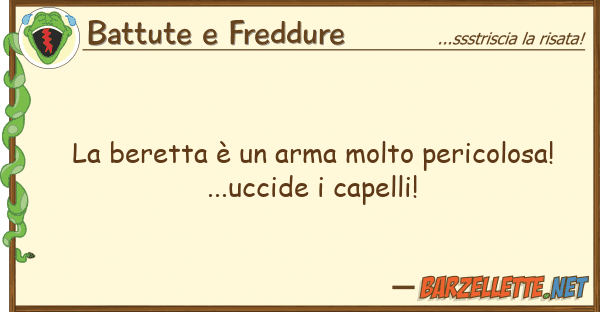 Battute e Freddure beretta è arma molto pericolosa!