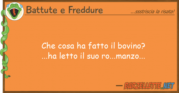 Battute e Freddure cosa ha fatto bovino?...ha letto
