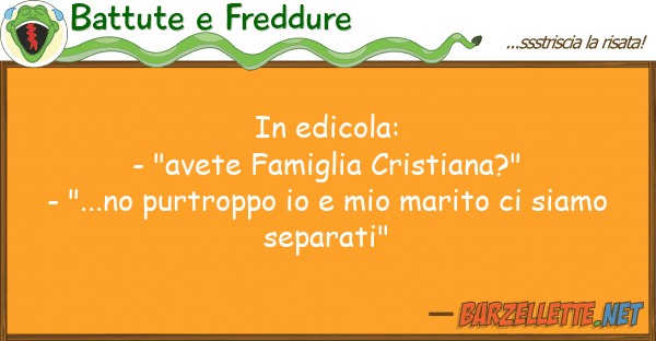 Battute e Freddure edicola: - "avete famiglia cristiana