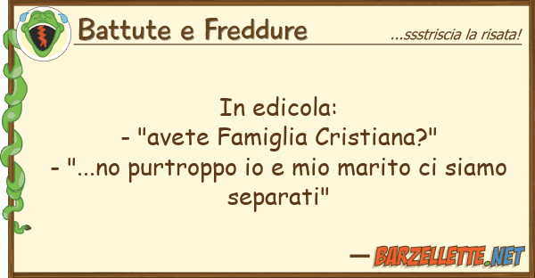 Battute e Freddure edicola: - "avete famiglia cristiana
