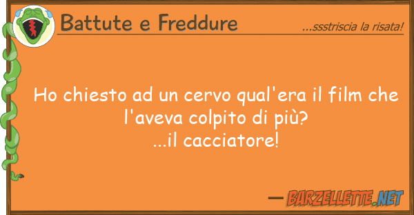 Battute e Freddure ho chiesto cervo qual'era film
