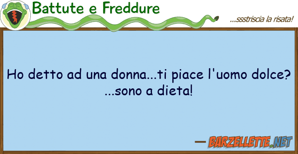 Battute e Freddure ho detto donna...ti piace l'uomo
