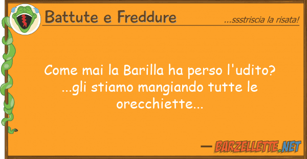 Battute e Freddure mai barilla ha perso l'udito? ..