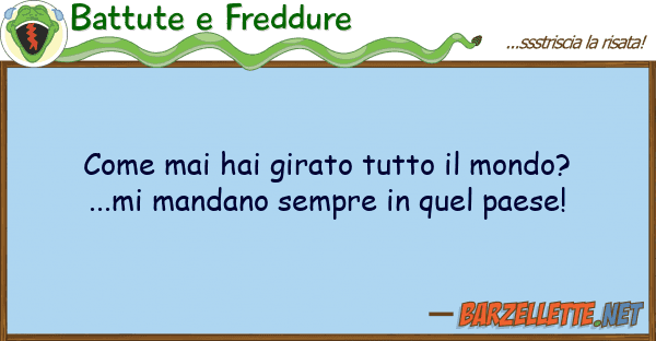 Battute e Freddure mai hai girato mondo?...mi