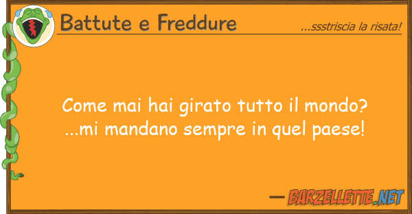 Battute e Freddure mai hai girato mondo?...mi