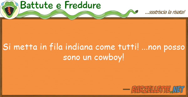 Battute e Freddure metta fila indiana tutti! ...