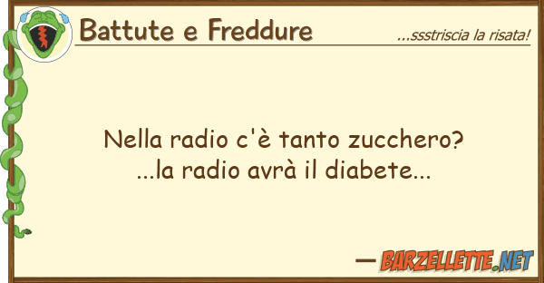 Battute e Freddure radio c'è tanto zucchero?...la ra