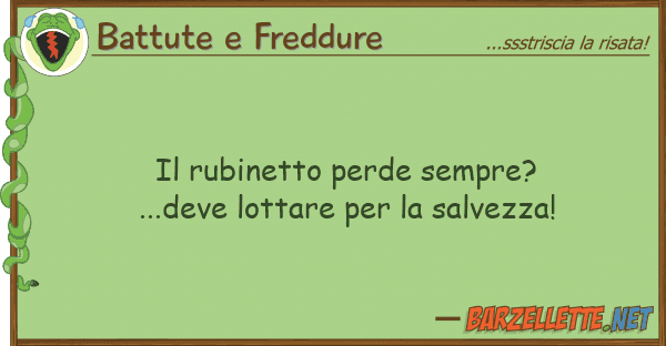 Battute e Freddure rubinetto perde sempre? ...deve lotta