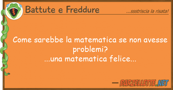 Battute e Freddure sarebbe matematica avesse