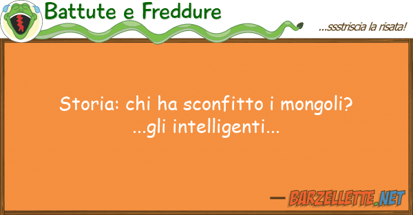 Battute e Freddure storia: ha sconfitto mongoli?...gl
