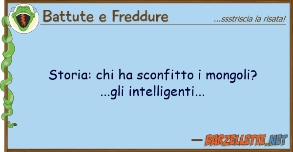 Battute e Freddure storia: ha sconfitto mongoli?...gl