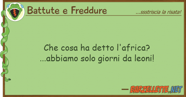 Battute e Freddure cosa ha detto l'africa?...abbiamo so