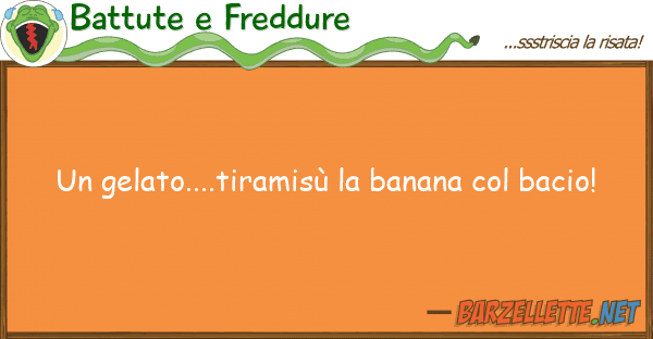 Battute e Freddure gelato....tiramisù banana bac