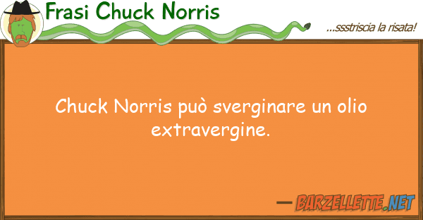 Frasi Chuck Norris chuck norris può sverginare olio ext