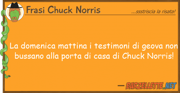 Frasi Chuck Norris domenica mattina testimoni geova