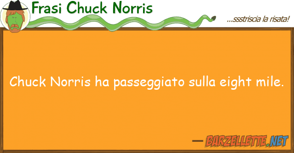 Frasi Chuck Norris chuck norris ha passeggiato eight