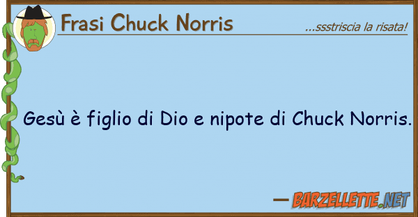 Frasi Chuck Norris gesù è figlio dio nipote chuck