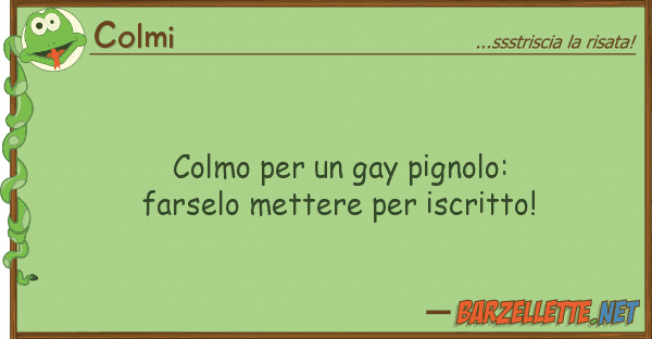 Colmi colmo gay pignolo:  farselo met